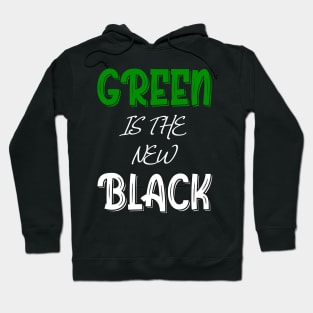 Green Is The New Black T-Shirt Hoodie